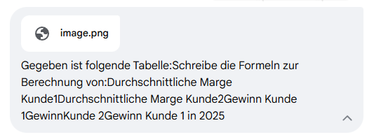 Gemini Prompt zum Schreiben der Excel Formln: wir haben einen Screenshot der Tabelle mit gegeben aus der Gemini sehen kann, wie die Tabelle aufgebaut ist, inkl. Spalten-Buchstabe und Zeilen-Nr.